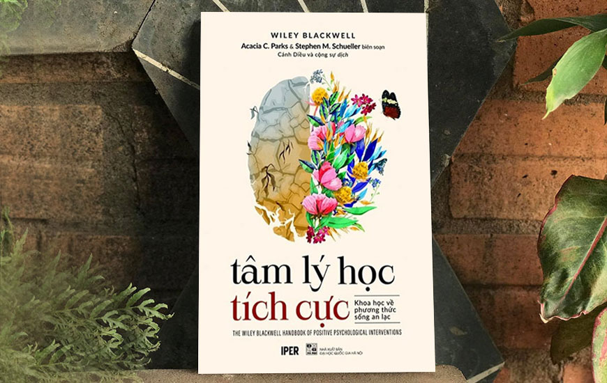 Sách “Tâm lý học tích cực – Khoa học về phương thức sống An lạc” của tác giả Acacia C.Parks Stephen M.Schueller