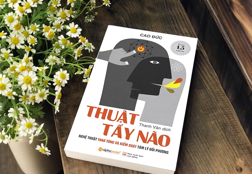 Sách Thuật Tẩy Não - Nghệ Thuật Thao Túng Và Kiểm Soát Tâm Lý Đối Phương. Tác giả Cao Đức