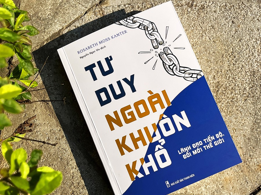 Tư Duy Ngoài Khuôn Khổ - Lãnh Đạo Tiến Bộ, Đổi Mới Thế Hệ - Rosabeth Moss Kanter