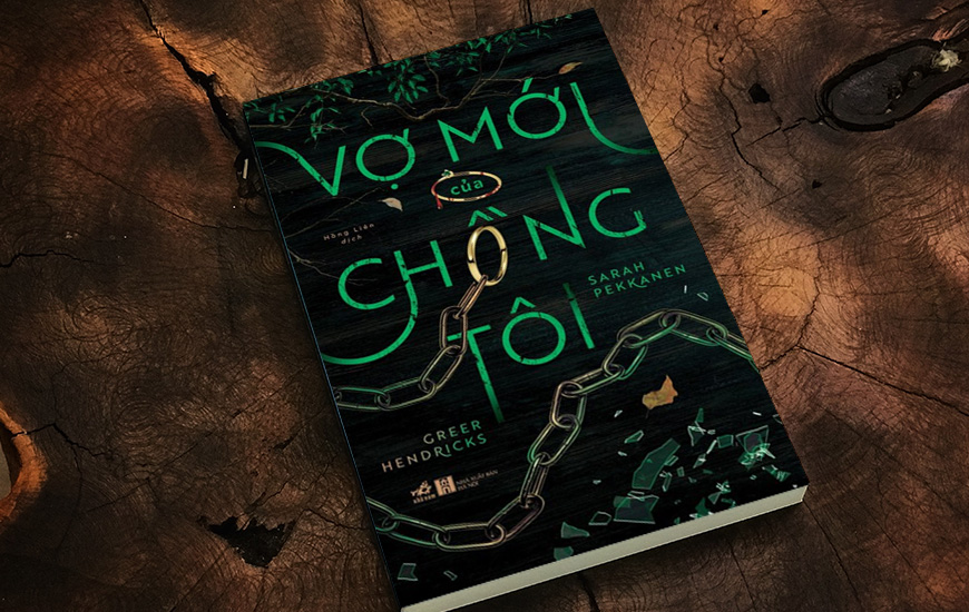 Vợ Mới Của Chồng Tôi - Sarah Pekkanen, Greer Hendricks