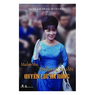 Madam Nhu Trần Lệ Xuân - Quyền Lực Bà Rồng