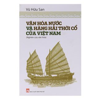 Văn Hóa Nước Và Hàng Hải Thời Cổ Của Việt Nam