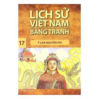 Lịch Sử Việt Nam Bằng Tranh (Tập 17): Ỷ Lan Nguyên Phi