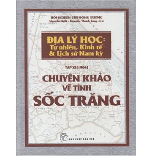 Chuyên Khảo Về Tỉnh Sốc Trăng - Địa Lý Học: Tự nhiên, Kinh tế và Lịch sử Nam Kỳ