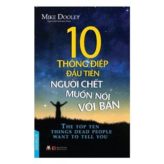 10 Thông Điệp Đầu Tiên Người Chết Muốn Nói Với Bạn