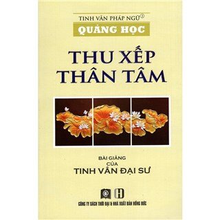 Quảng Học - Thu Xếp Thân Tâm