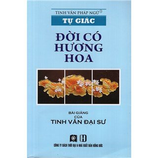 Tự Giác - Đời Có Hương Hoa