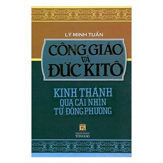 Công Giáo Và Đức Kitô - Kinh Thánh Qua Cái Nhìn Từ Phương Đông