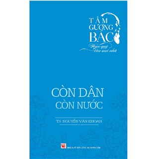 Tấm Gương Bác - Ngọc Quý Của Mọi Nhà - Còn Dân Còn Nước