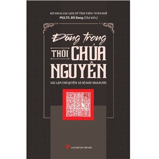 Đàng Trong Thời Chúa Nguyễn - Xác Lập Chủ Quyền Và Bộ Máy Nhà Nước