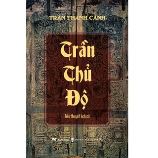 Trần Thủ Độ (Tiểu Thuyết Lịch Sử)