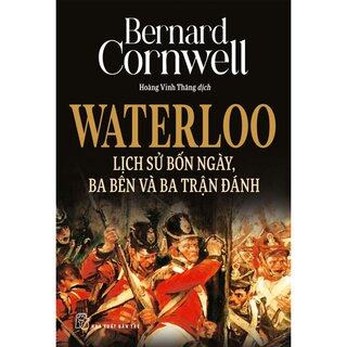 Waterloo Lịch Sử Bốn Ngày, Ba Bên Và Ba Trận Đánh