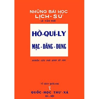 Những Bài Học Lịch Sử Hồ Quí Ly - Mạc Đăng Dung