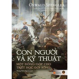 Con Người Và Kỹ Thuật - Một Đóng Góp Cho Triết Học Đời Sống (Bìa Cứng)