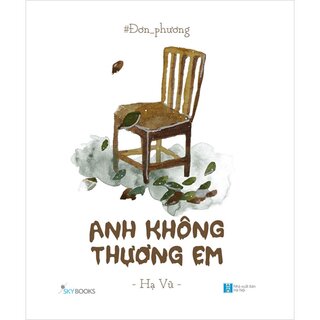 Đơn Phương - Anh Không Thương Em