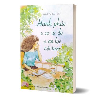 Hạnh Phúc Từ Sự Tự Do Và An Lạc Nội Tâm