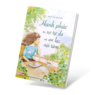 Hạnh Phúc Từ Sự Tự Do Và An Lạc Nội Tâm