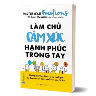 Làm Chủ Cảm Xúc Hạnh Phúc Trong Tay