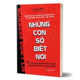 Những Con Số Biết Nói - 71 Câu Chuyện Phơi Bày Sự Thật Về Thế Giới Chúng Ta Đang Sống