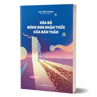 Xóa Bỏ Bóng Đen Nhận Thức Của Bản Thân