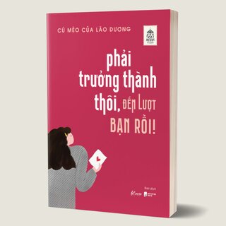 Phải Trưởng Thành Thôi, Đến Lượt Bạn Rồi!