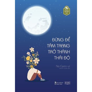 Đừng Để Tâm Trạng Trở Thành Thái Độ