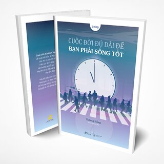 Cuộc Đời Đủ Dài Để Bạn Phải Sống Tốt