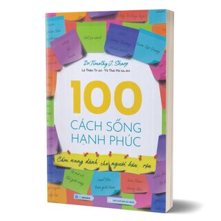 100 Cách Sống Hạnh Phúc - Cẩm Nang Dành Cho Người Bận Rộn (Tái Bản 2022)