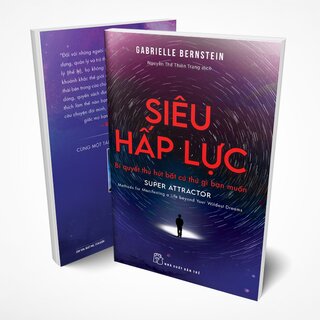 Siêu Hấp Lực - Bí Quyết Thu Hút Bất Cứ Thứ Gì Bạn Muốn