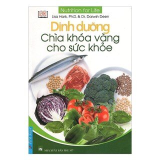 Dinh Dưỡng - Chìa Khóa Vàng Cho Sức Khỏe (Tái Bản)