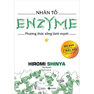 Nhân Tố Enzyme - Phương Thức Sống Lành Mạnh (Tái Bản 2019)