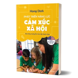 Phát Triển Năng Lực Cảm Xúc Xã Hội - Giúp Tăng Trưởng EQ, Thúc Đẩy Thành Công