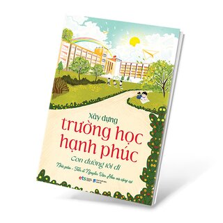 Xây Dựng Trường Học Hạnh Phúc - Con Đường Tôi Đi