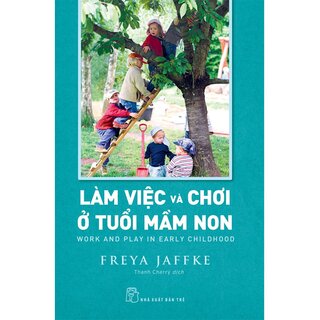 Làm Việc Và Chơi Ở Tuổi Mầm Non