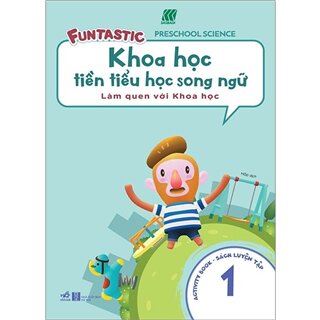 Khoa Học Tiền Tiểu Học Song Ngữ - Sách Luyện Tập 1