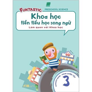 Khoa Học Tiền Tiểu Học Song Ngữ - Sách Luyện Tập 3