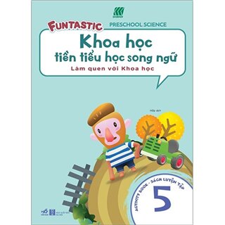 Khoa Học Tiền Tiểu Học Song Ngữ - Sách Luyện Tập 5