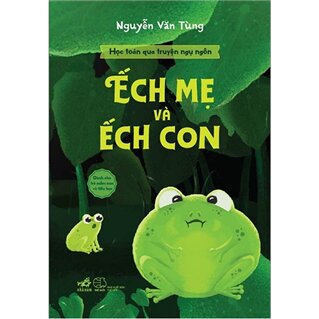 Học Toán Qua Truyện Ngụ Ngôn - Ếch Mẹ Và Ếch Con