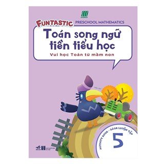 Toán Song Ngữ Tiền Tiểu Học - Sách Luyện Tập 5