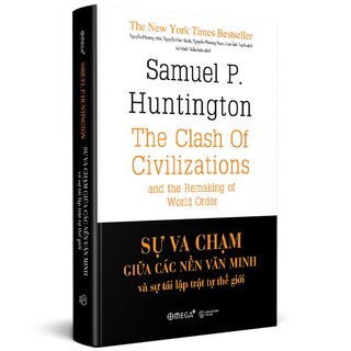 Sự Va Chạm Giữa Các Nền Văn Minh Và Sự Tái Lập Trật Tự Thế Giới (Bìa Cứng)