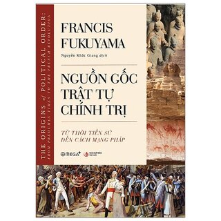 Nguồn Gốc Trật Tự Chính Trị - The Origins Of Political Order: From Prehuman Times To The French Revolution