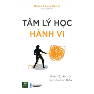 Tâm Lý Học Hành Vi - Quản Lý Cảm Xúc Làm Chủ Bản Thân