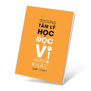 Dùng Tâm Lý Học Đọc Vị Người Khác