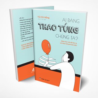 Ai Đang Thao Túng Chúng Ta?