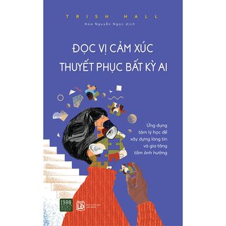 Đọc Vị Cảm Xúc Thuyết Phục Bất Kỳ Ai