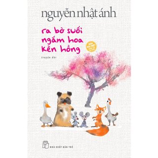 Ra Bờ Suối Ngắm Hoa Kèn Hồng (Bìa Cứng)