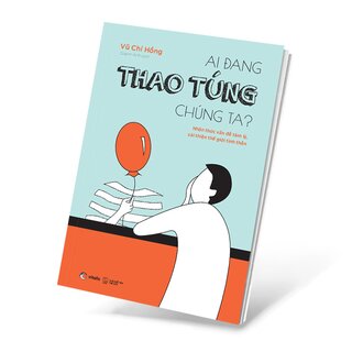 Ai Đang Thao Túng Chúng Ta?