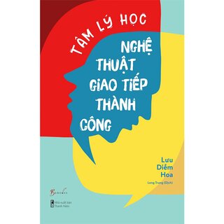 Tâm Lý Học Nghệ Thuật Giao Tiếp Thành Công