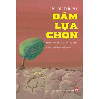 Dám Lựa Chọn - Hành Trình Đấu Tranh Cho Sự Sống