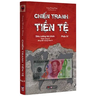 Chiến Tranh Tiền Tệ (Phần IV): Siêu Cường Tham Vọng Về Đồng Tiền Chung Châu Á